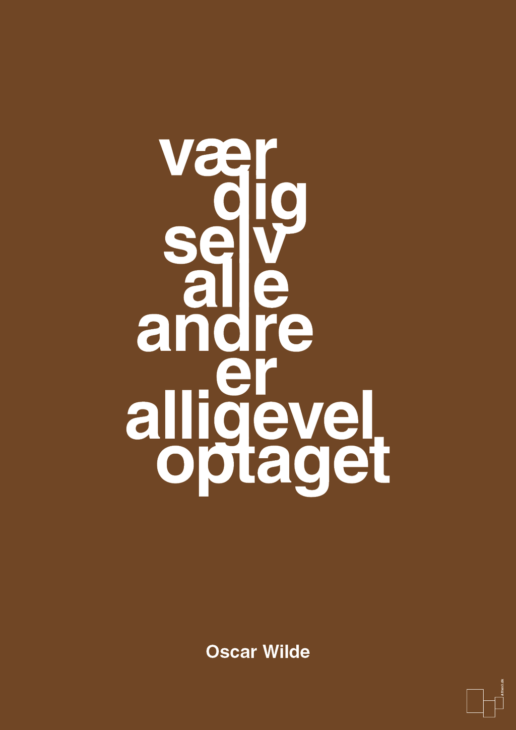 plakat: vær dig selv alle andre er alligevel optaget - dark brown-Forfatter-A1two3