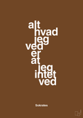 plakat: alt hvad jeg ved er at jeg intet ved - dark brown-Filosof-A1two3
