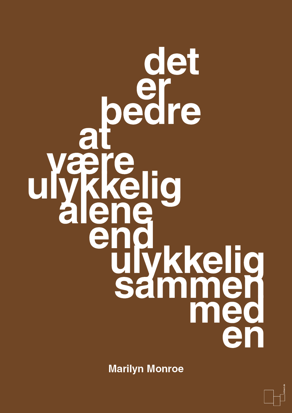 plakat: det er bedre at være ulykkelig alene end ulykkelig sammen med en - dark brown-Musiker-A1two3