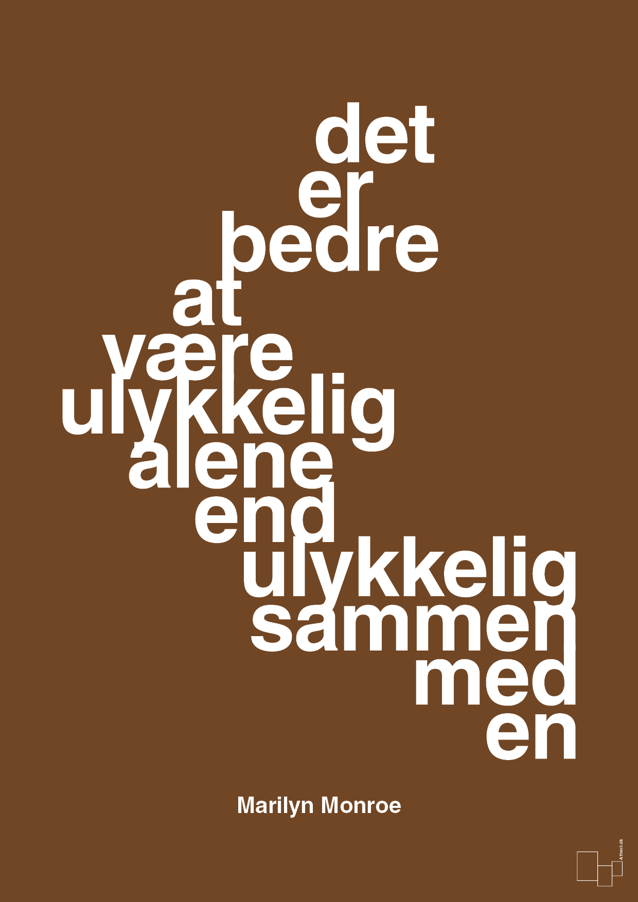 plakat: det er bedre at være ulykkelig alene end ulykkelig sammen med en - dark brown-Musiker-A1two3