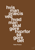 plakat: hvis man præcis ved hvad man skal gøre hvorfor så gøre det - dark brown-Kunstner-A1two3