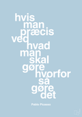 plakat: hvis man præcis ved hvad man skal gøre hvorfor så gøre det - heavenly blue-Kunstner-A1two3