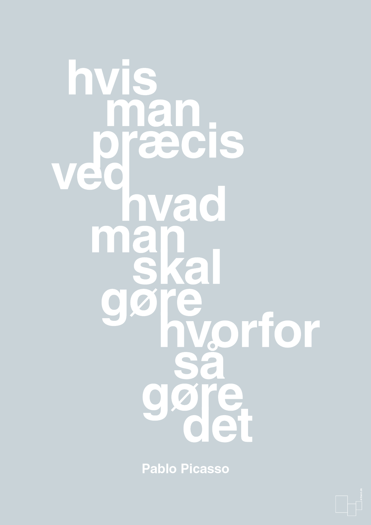 plakat: hvis man præcis ved hvad man skal gøre hvorfor så gøre det - light drizzle-Kunstner-A1two3