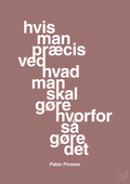 plakat: hvis man præcis ved hvad man skal gøre hvorfor så gøre det - plum-Kunstner-A1two3