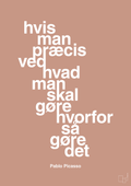 plakat: hvis man præcis ved hvad man skal gøre hvorfor så gøre det - powder-Kunstner-A1two3
