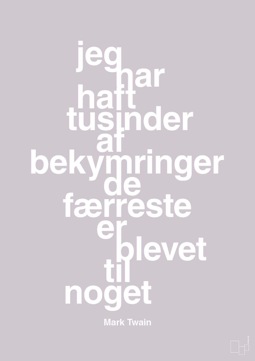 plakat: jeg har haft tusinder af bekymringer de færreste er blevet til noget - dusty lilac-Forfatter-A1two3