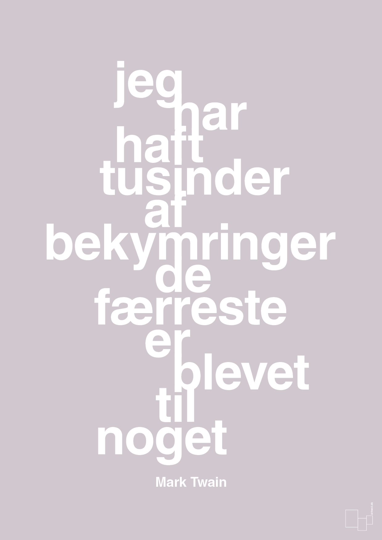 plakat: jeg har haft tusinder af bekymringer de færreste er blevet til noget - dusty lilac-Forfatter-A1two3