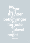 plakat: jeg har haft tusinder af bekymringer de færreste er blevet til noget - light drizzle-Forfatter-A1two3