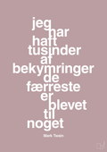 plakat: jeg har haft tusinder af bekymringer de færreste er blevet til noget - light rose-Forfatter-A1two3