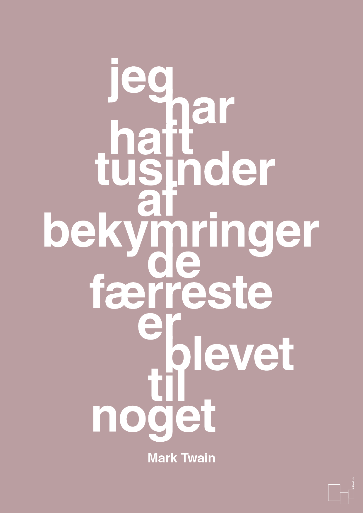 plakat: jeg har haft tusinder af bekymringer de færreste er blevet til noget - light rose-Forfatter-A1two3