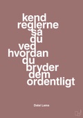 plakat: kend reglerne så du ved hvordan du bryder dem ordentligt - plum-Religion-A1two3