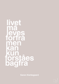 plakat: livet må leves forfra men kan kun forstås bagfra - broken beige-Filosof-A1two3