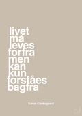 plakat: livet må leves forfra men kan kun forstås bagfra - creamy mushroom-Filosof-A1two3