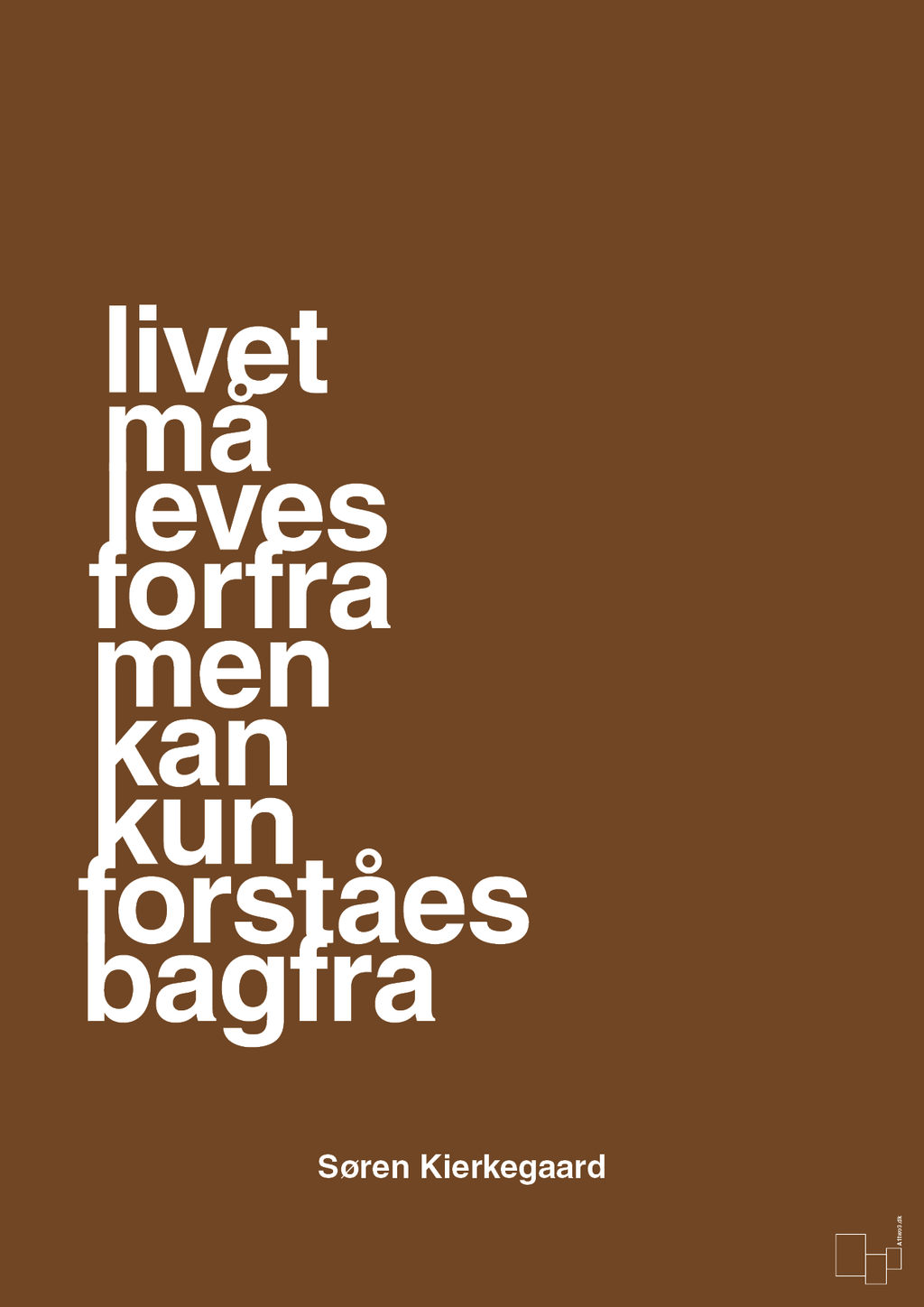 plakat: livet må leves forfra men kan kun forstås bagfra - dark brown-Filosof-A1two3
