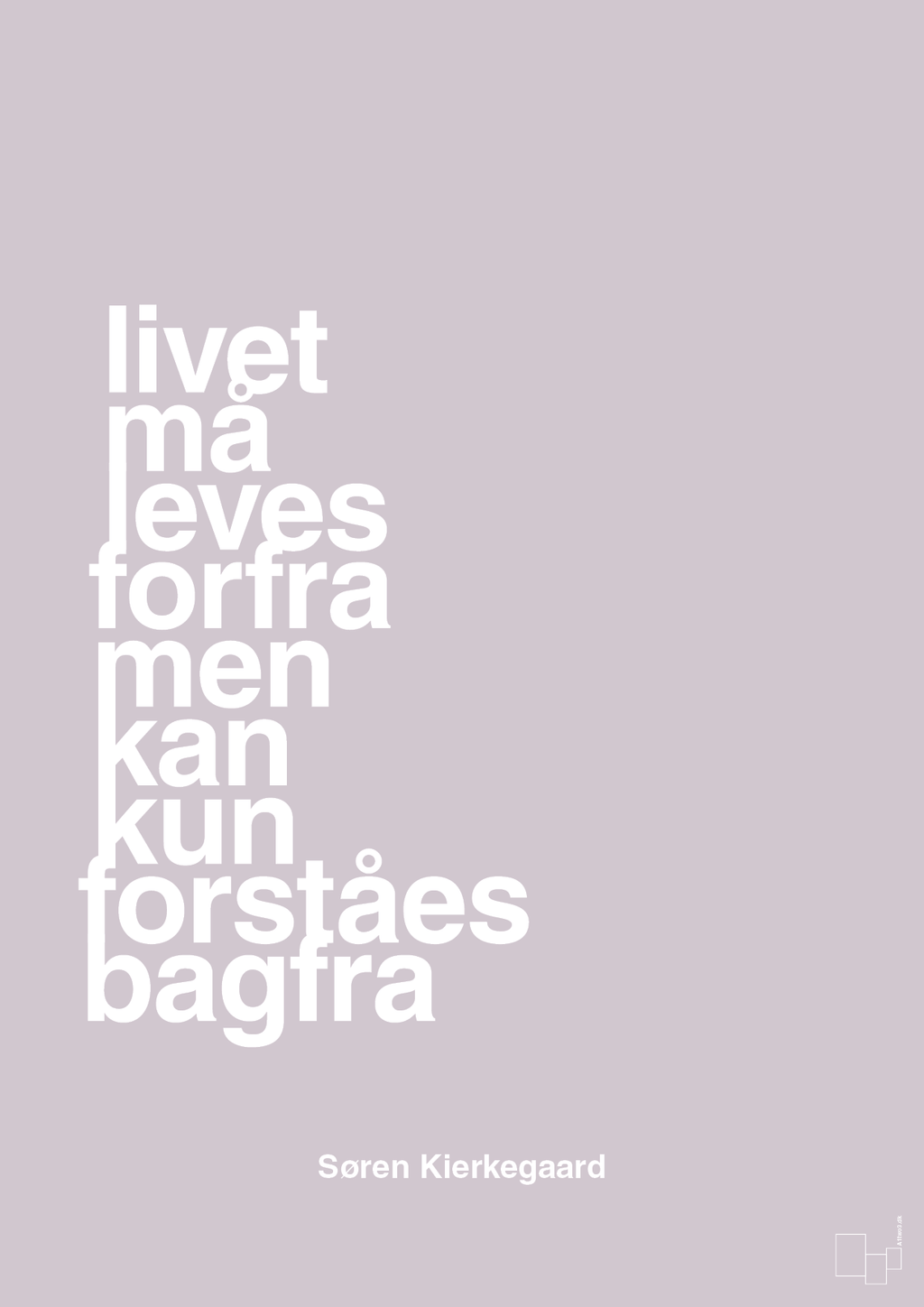 plakat: livet må leves forfra men kan kun forstås bagfra - dusty lilac-Filosof-A1two3