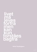 plakat: livet må leves forfra men kan kun forstås bagfra - dusty lilac-Filosof-A1two3