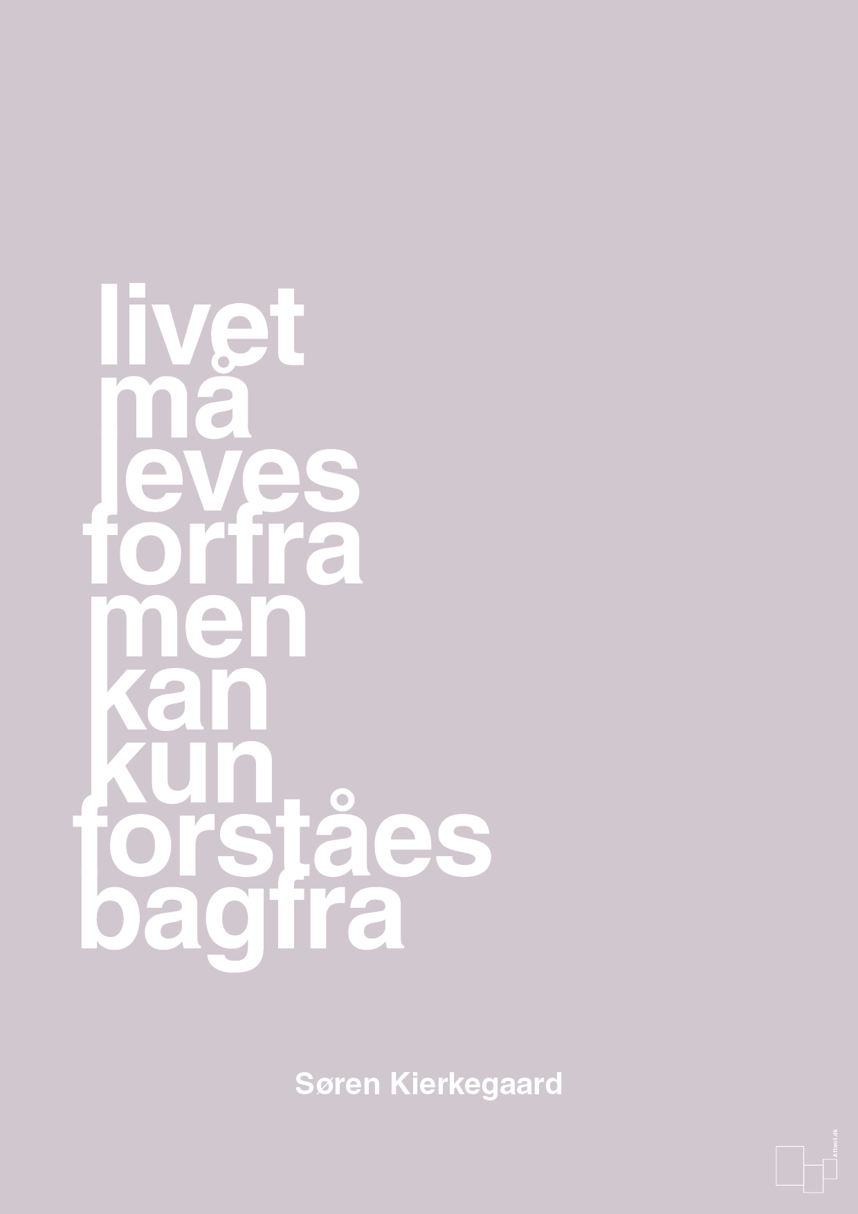 plakat: livet må leves forfra men kan kun forstås bagfra - dusty lilac-Filosof-A1two3