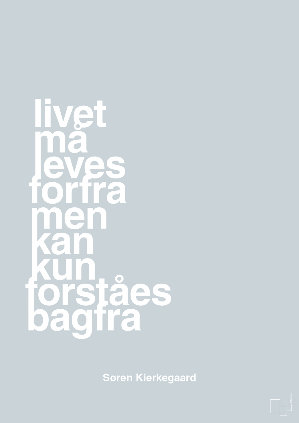 plakat: livet må leves forfra men kan kun forstås bagfra - light drizzle-Filosof-A1two3