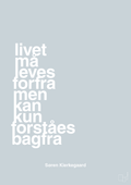 plakat: livet må leves forfra men kan kun forstås bagfra - light drizzle-Filosof-A1two3