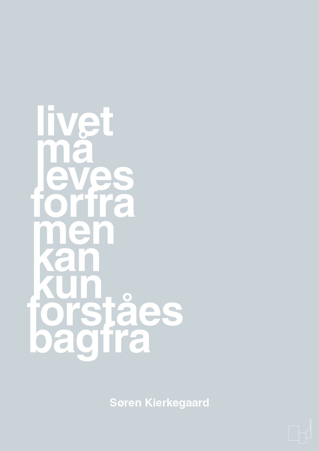 plakat: livet må leves forfra men kan kun forstås bagfra - light drizzle-Filosof-A1two3