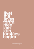 plakat: livet må leves forfra men kan kun forstås bagfra - powder-Filosof-A1two3