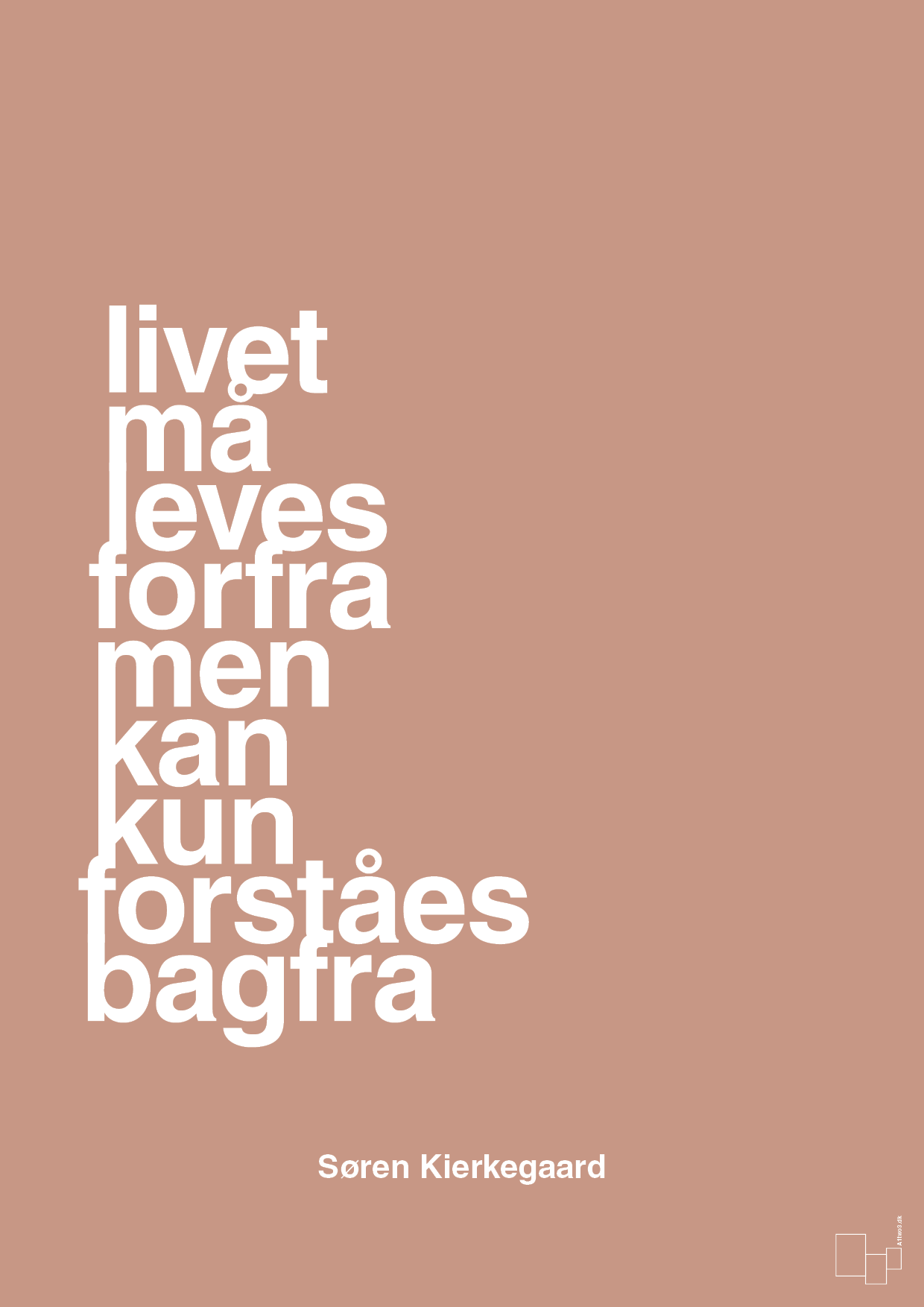 plakat: livet må leves forfra men kan kun forstås bagfra - powder-Filosof-A1two3