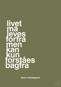 plakat: livet må leves forfra men kan kun forstås bagfra - secret meadow-Filosof-A1two3