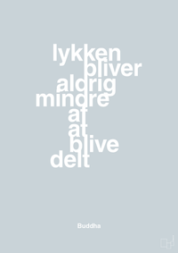 plakat: lykken bliver aldrig mindre af at blive delt