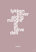 plakat: lykken bliver aldrig mindre af at blive delt - light rose-Religion-A1two3