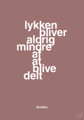 plakat: lykken bliver aldrig mindre af at blive delt - plum-Religion-A1two3