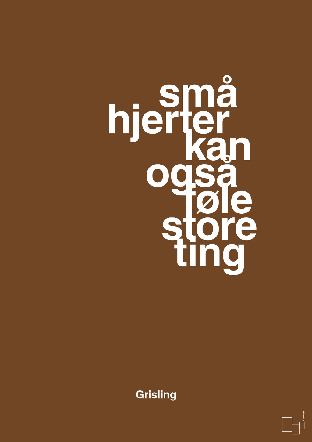 plakat: små hjerter kan også føle store ting - dark brown-Børnebogsfigur-A1two3