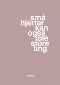 plakat: små hjerter kan også føle store ting - light rose-Børnebogsfigur-A1two3