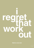 plakat: i regret that workout - back to nature-Said no one ever-A1two3
