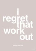 plakat: i regret that workout - broken beige-Said no one ever-A1two3
