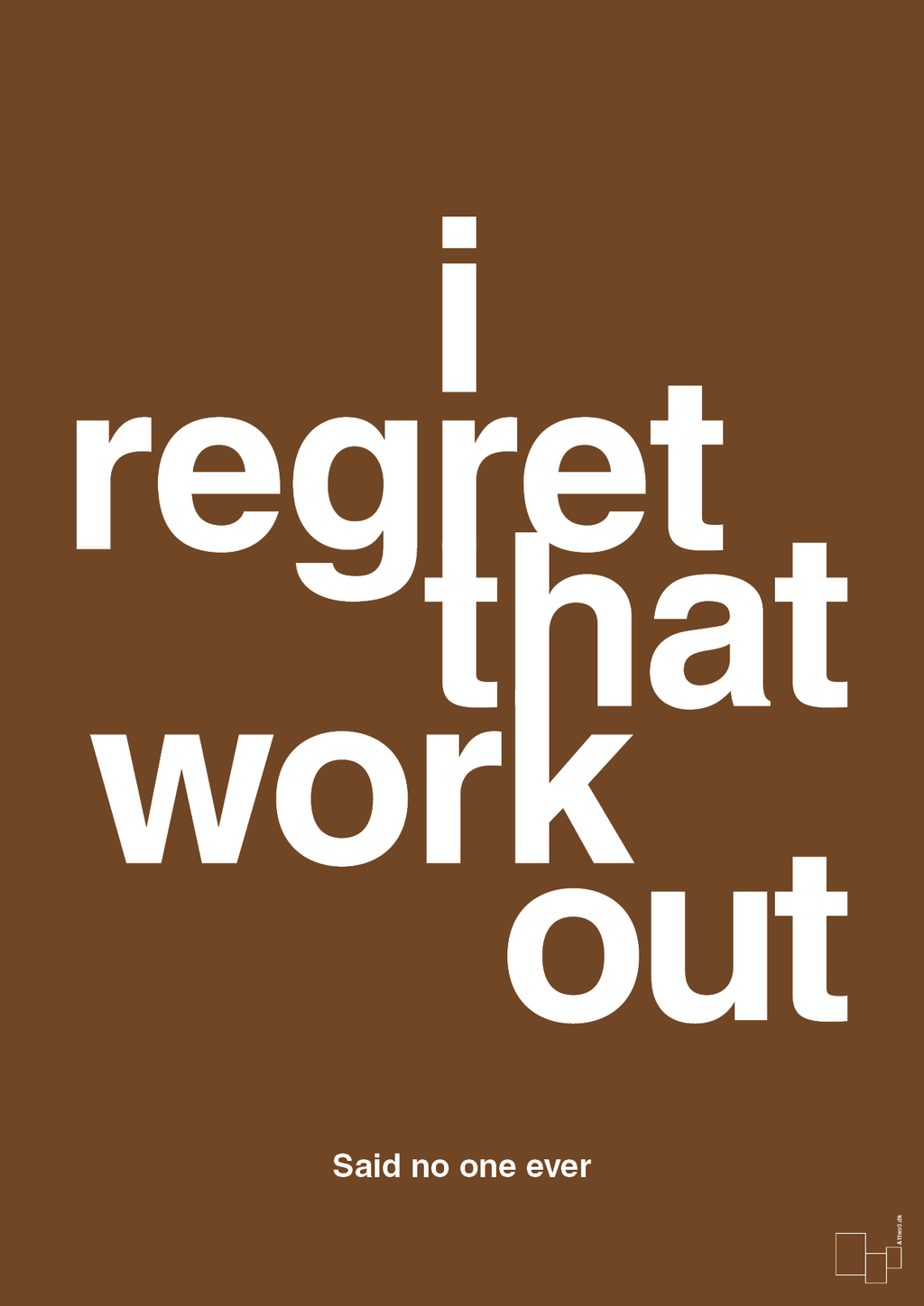 plakat: i regret that workout - dark brown-Said no one ever-A1two3