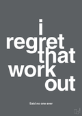 plakat: i regret that workout - graphic charcoal-Said no one ever-A1two3