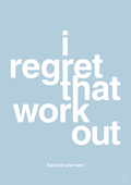 plakat: i regret that workout - heavenly blue-Said no one ever-A1two3