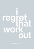 plakat: i regret that workout - light drizzle-Said no one ever-A1two3
