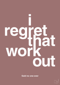 plakat: i regret that workout - plum-Said no one ever-A1two3