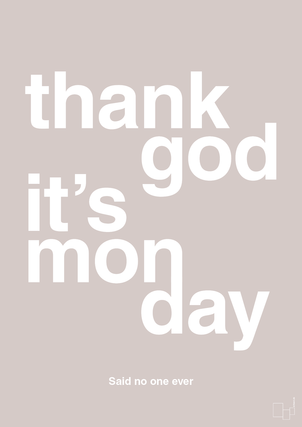 plakat: thank god it's monday - broken beige-Said no one ever-A1two3