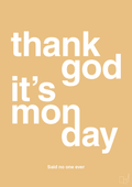 plakat: thank god it's monday - charismatic-Said no one ever-A1two3
