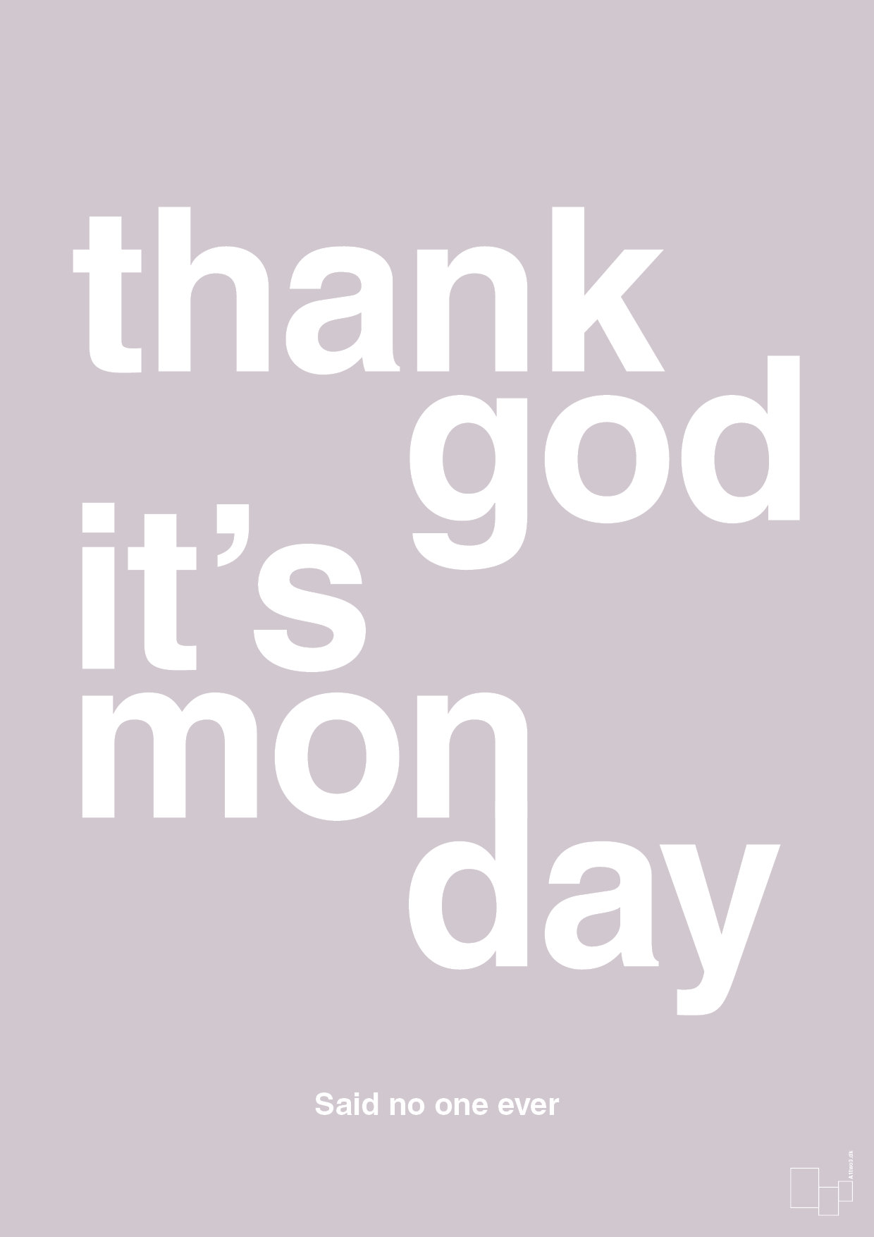 plakat: thank god it's monday - dusty lilac-Said no one ever-A1two3