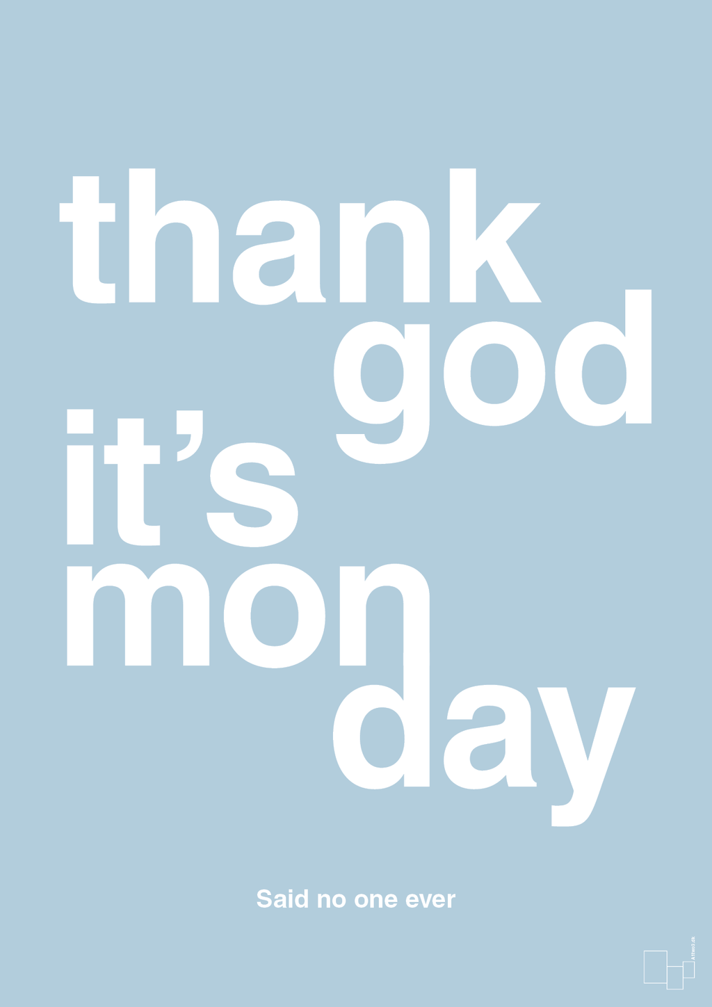 plakat: thank god it's monday - heavenly blue-Said no one ever-A1two3