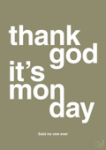 plakat: thank god it's monday - misty forrest-Said no one ever-A1two3