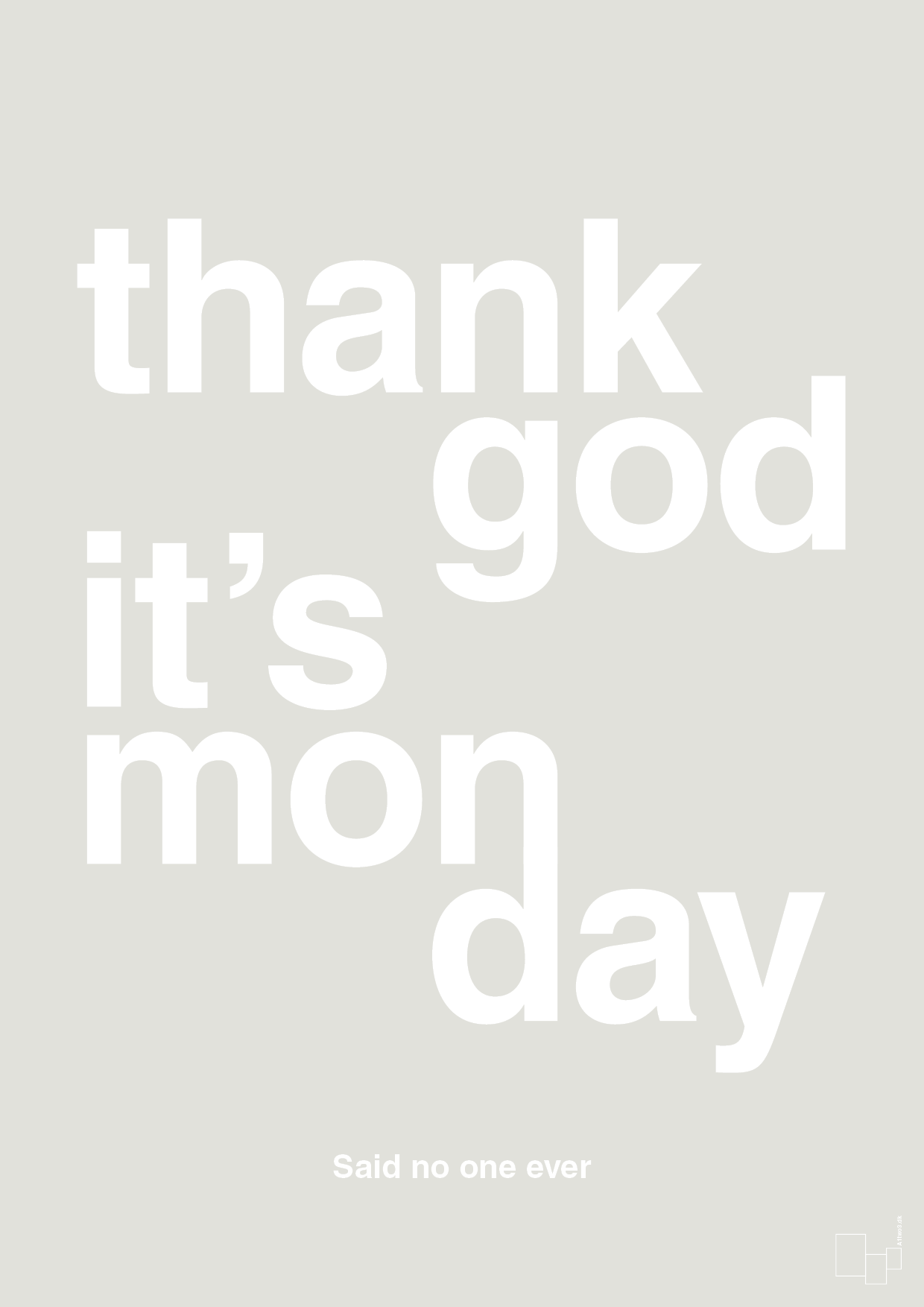 plakat: thank god it's monday - painters white-Said no one ever-A1two3