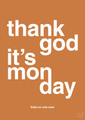 plakat: thank god it's monday - rumba orange-Said no one ever-A1two3
