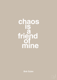 plakat: chaos is a friend of mine