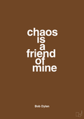 plakat: chaos is a friend of mine - dark brown-Musiker-A1two3