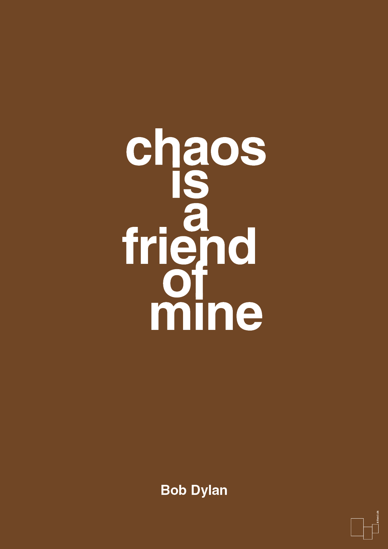 plakat: chaos is a friend of mine - dark brown-Musiker-A1two3