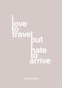 plakat: i love to travel but hate to arrive